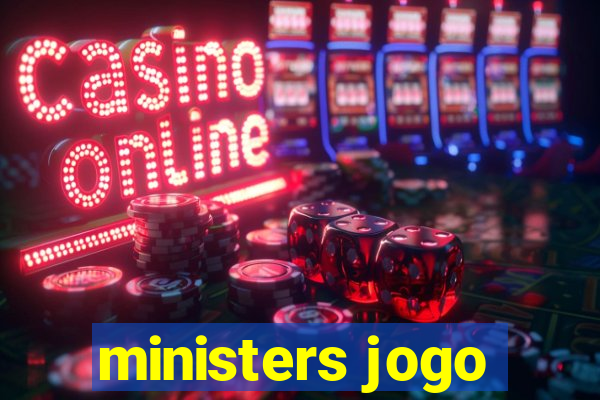 ministers jogo